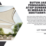 Butuh jasa pemasangan Atap Sunbrella di Medan dan sekitarnya?